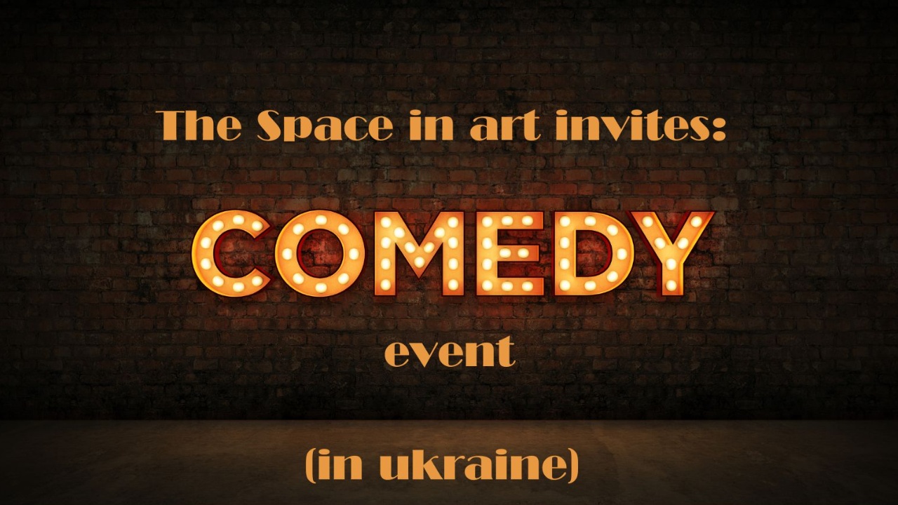 Ukraine Stand up comedy &#8211; The space in art invites.